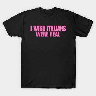 I Wish Italians Were Real Shirt, Y2K Funny 90s Slogan Text T-shirt, Aesthetic 00s Fashion, Cute Letter Print T Shirt Y2K Clothes Streetwear T-Shirt